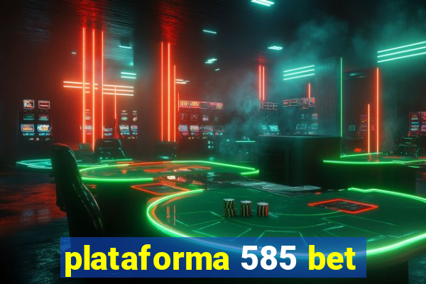 plataforma 585 bet